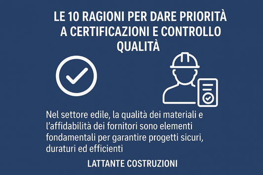 Dare priorità a certificazioni e controllo qualità nelle costruzioni
